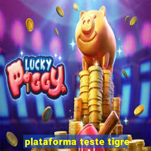 plataforma teste tigre